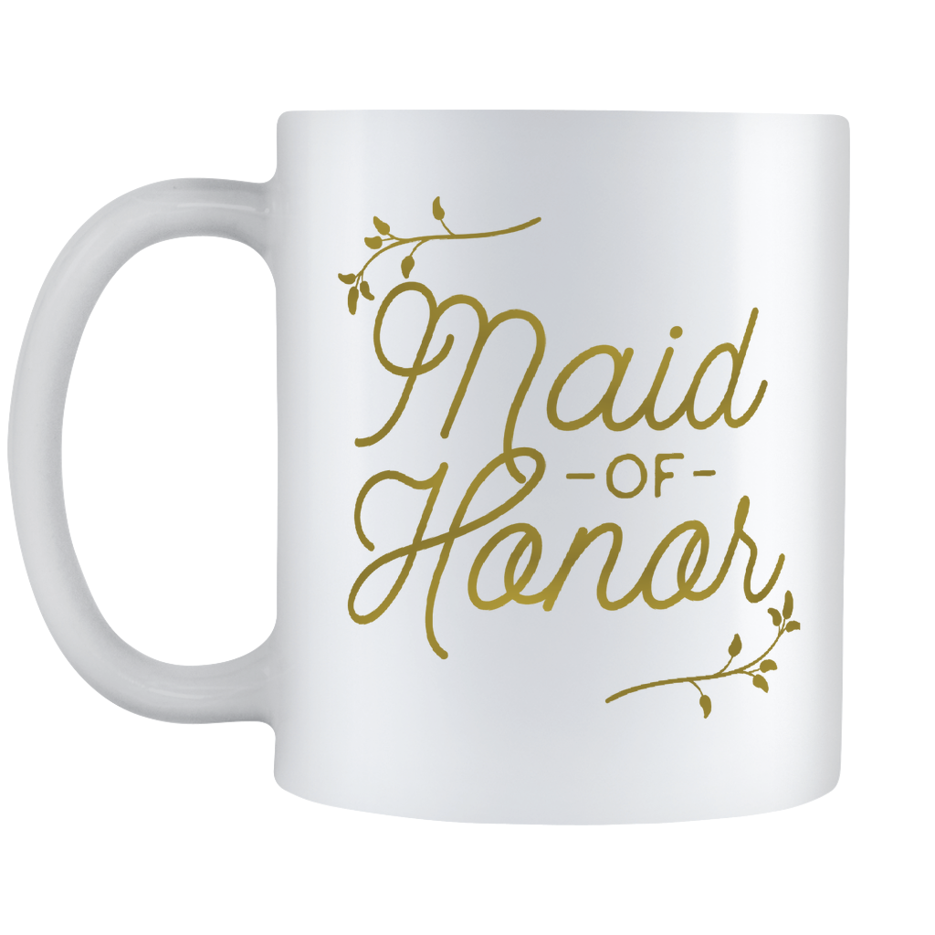 Gold Maid Of Honor Coffee Mug - Will You Be My Maid Of Honor - Maid Of Honor Wedding Gift - 11oz White Ceramic Coffee Mug