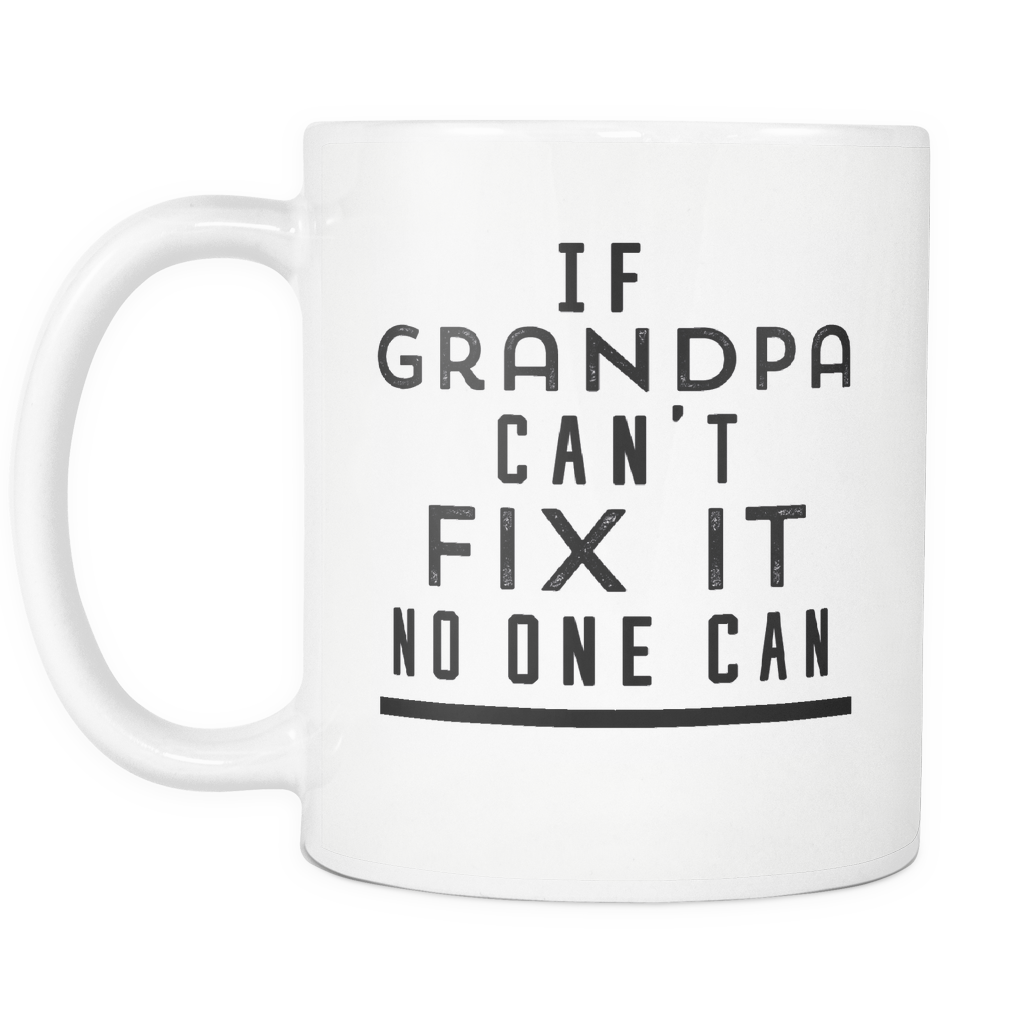 Funny Coffee Mug 'If Grandpa Can't Fix It No One Can'