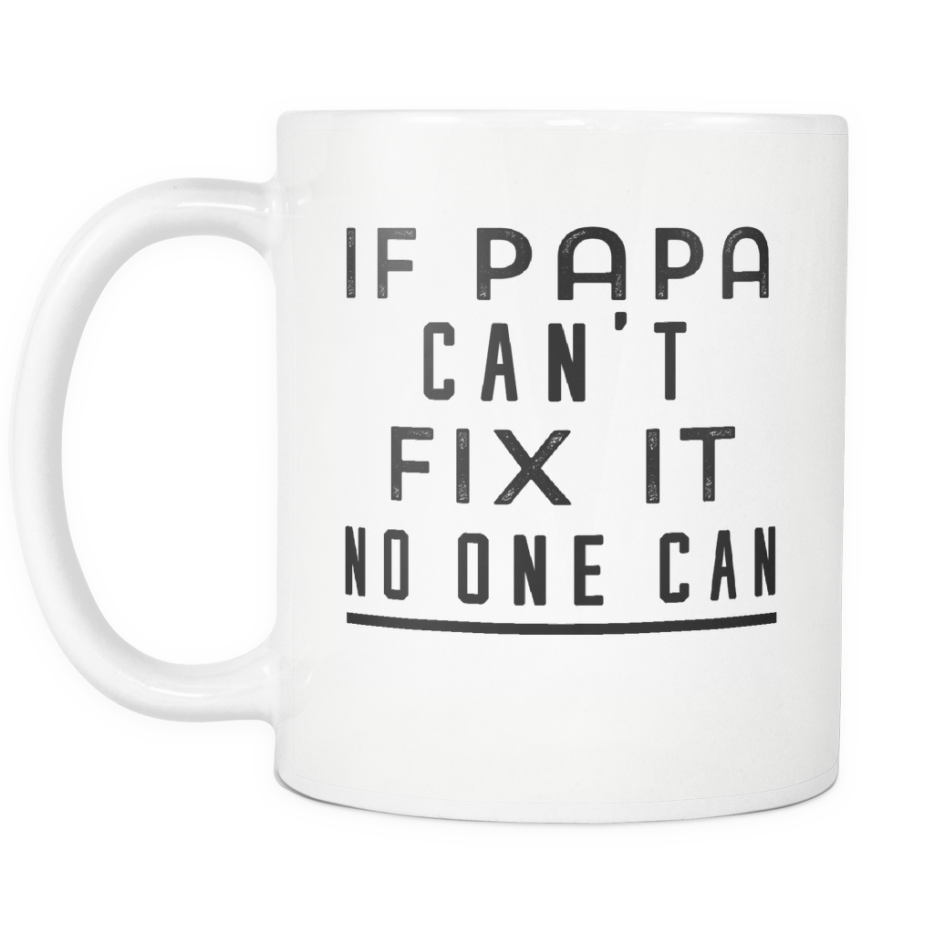 Funny Coffee Mug 'If Papa Can't Fix It No One Can'