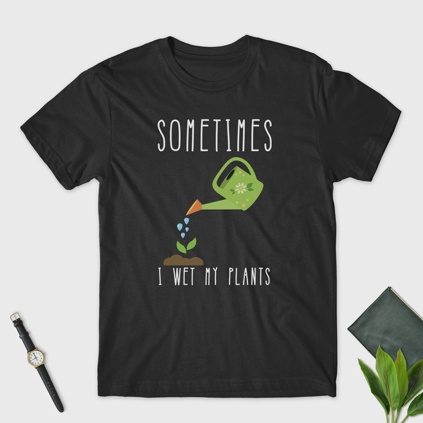 Sometimes I Wet My Plants Unisex T-Shirt - Gardening Shirt - Gardener Gift - Plant Shirt - Funny Sayings - Novelty Gift - Graphic T-Shirt