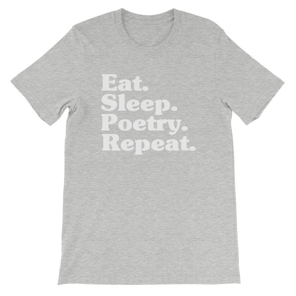 Eat Sleep Poetry Repeat Unisex T-Shirt - poetry shirt - poet shirt - Poetry Gift- Writer Shirt - poetry appreciation - funny poet - author