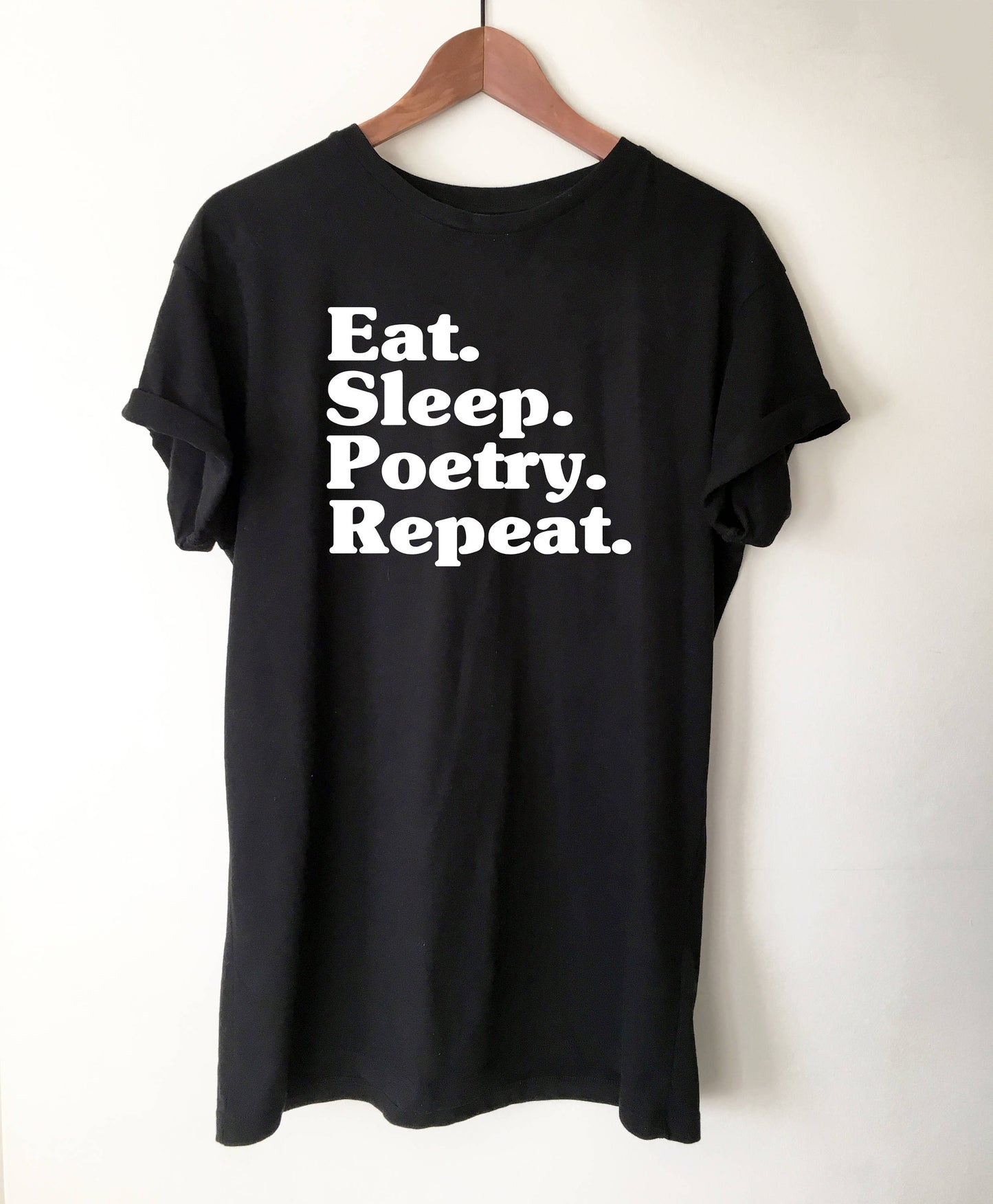 Eat Sleep Poetry Repeat Unisex T-Shirt - poetry shirt - poet shirt - Poetry Gift- Writer Shirt - poetry appreciation - funny poet - author