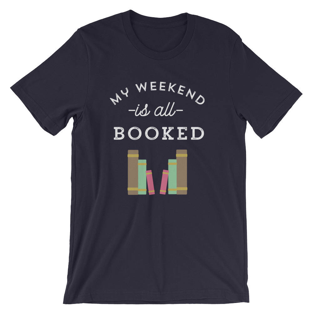 My Weekend Is All Booked Unisex Shirt - book lover t shirts - book lover gift - reading shirt - book lover gifts bookworm gift bibliophile