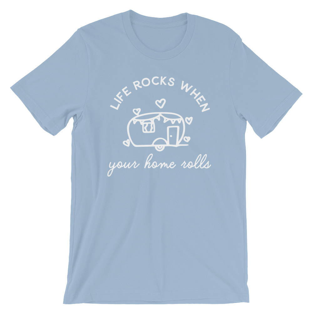 Life Rocks When Your Rolls Unisex T-Shirt - Camping Shirt, Happy camper shirt, Camper Gift, Funny RV Shirt, RV shirt, Camper shirt