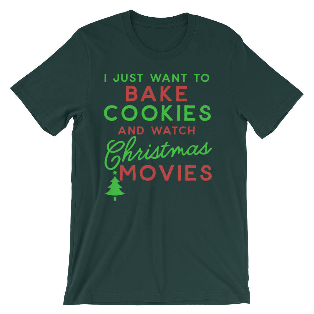 I Just Want To Bake Cookies And Watch Christmas Movies Unisex Shirt - Christmas gifts, Christmas gift, Baking Shirt, Cookie Shirt