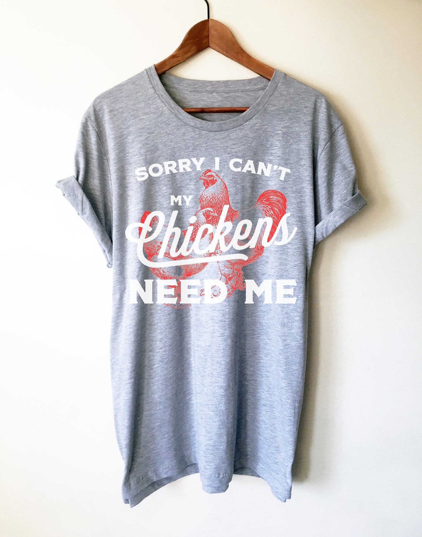 Sorry I Can't My Chickens Need Me Shirt | Chicken Shirt | Funny Chicken Shirt | Farm Shirt | farming shirt | Farmer Shirt | Gift For Farmer