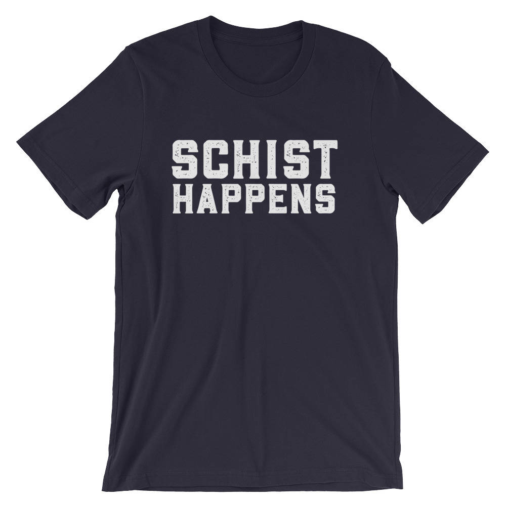Schist Happens Unisex Shirt - Geology shirt, Geologist, Geologist gift, Geology professor, Geology student, geology puns
