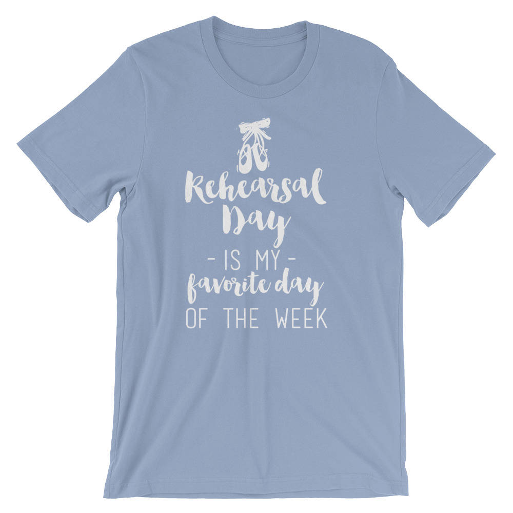Rehearsal Day Unisex Shirt | Ballet shirt | dance shirt | ballerina shirt | ballet | ballerina | dancer gift