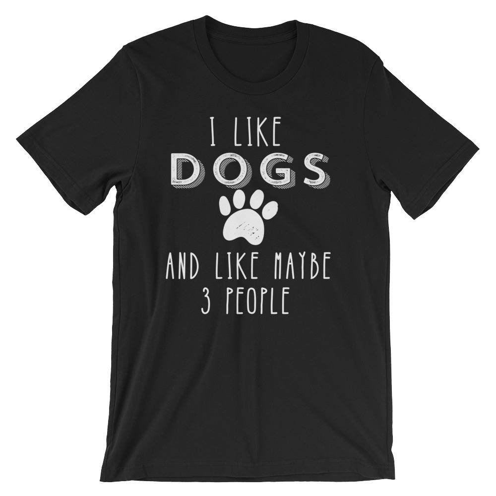 I Like Dogs And Like Maybe 3 People
