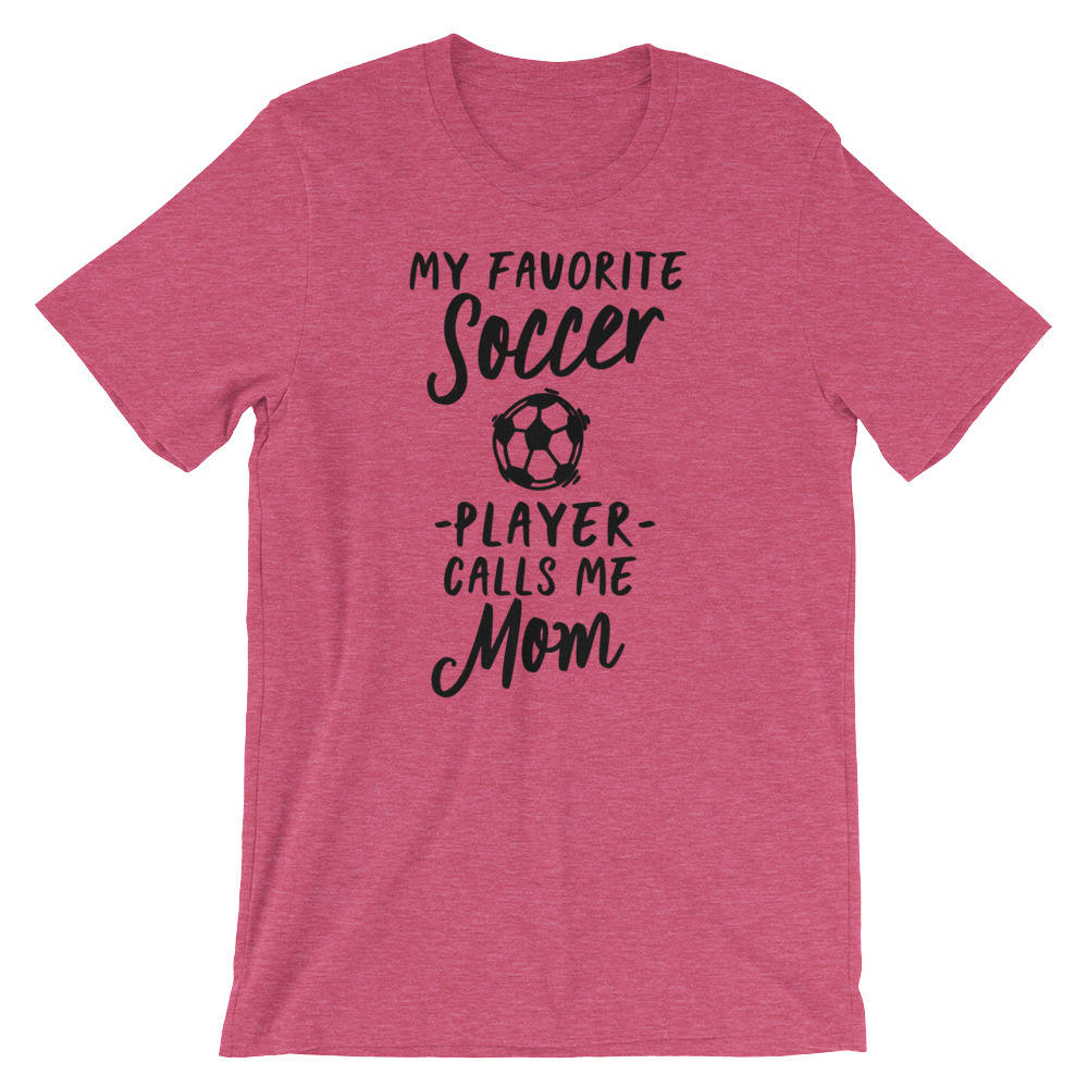 My Favorite Soccer Player Calls Me Mom Unisex Shirt - Mom Life, Funny Mom Shirt, Proud Soccer Mom, Mom Gift, Soccer Mom Shirt, Soccer Mama
