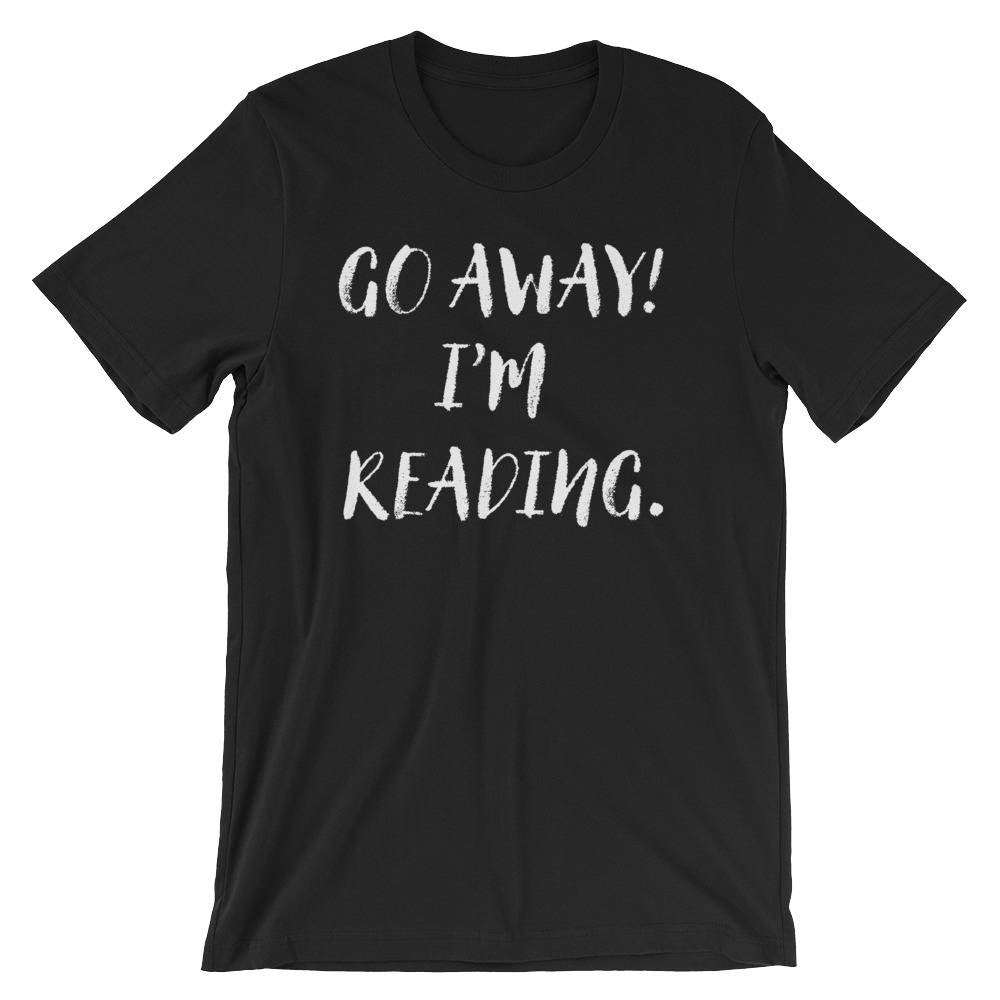 Go Away I’m Reading Unisex Shirt - book lover t shirts - book lover gift - reading shirt - book lover gifts - bookworm gift - bibliophile