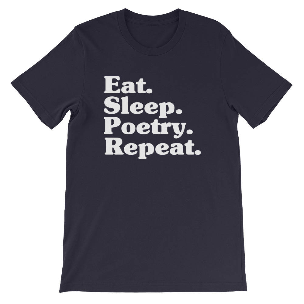 Eat Sleep Poetry Repeat Unisex T-Shirt - poetry shirt - poet shirt - Poetry Gift- Writer Shirt - poetry appreciation - funny poet - author