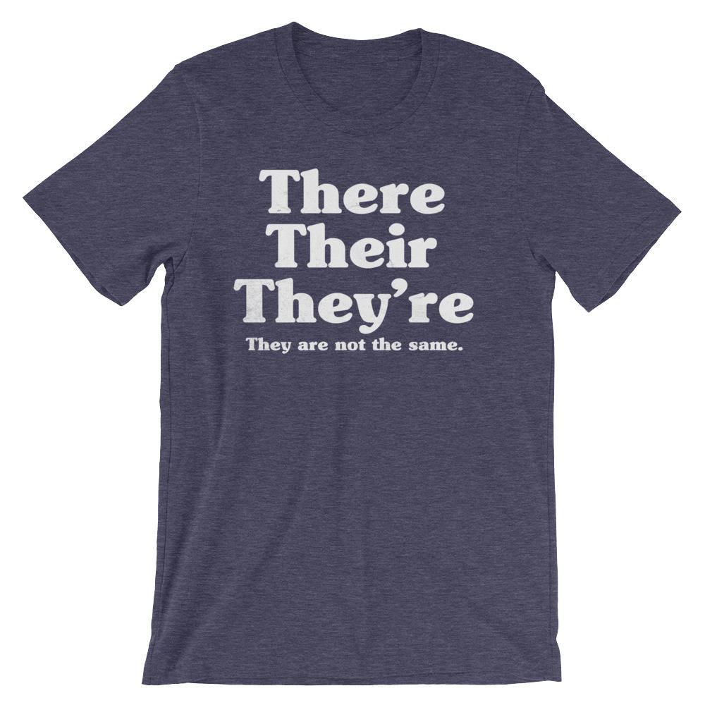 There Their They're They Are Not The Same Unisex Shirt - English Teacher gift, Book lover t shirts, Grammar, Vocabulary, Punctuation
