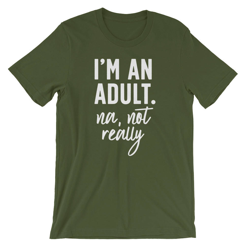 I'm An Adult. Na, Not Really Unisex Shirt - 18th birthday shirt, 21st birthday shirt, Gift for her 18th, Birthday gift, Gift for 18th