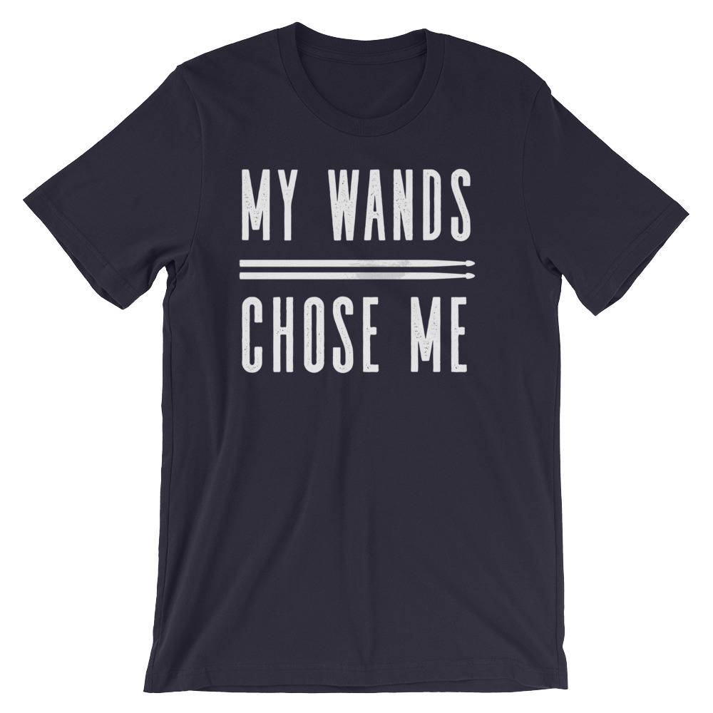 My Wands (Drumsticks) Chose Me Unisex Shirt - Drum shirt, Drummer tee shirt, Drums tee shirt, Bassist shirt, Musician gift, Garage band tee