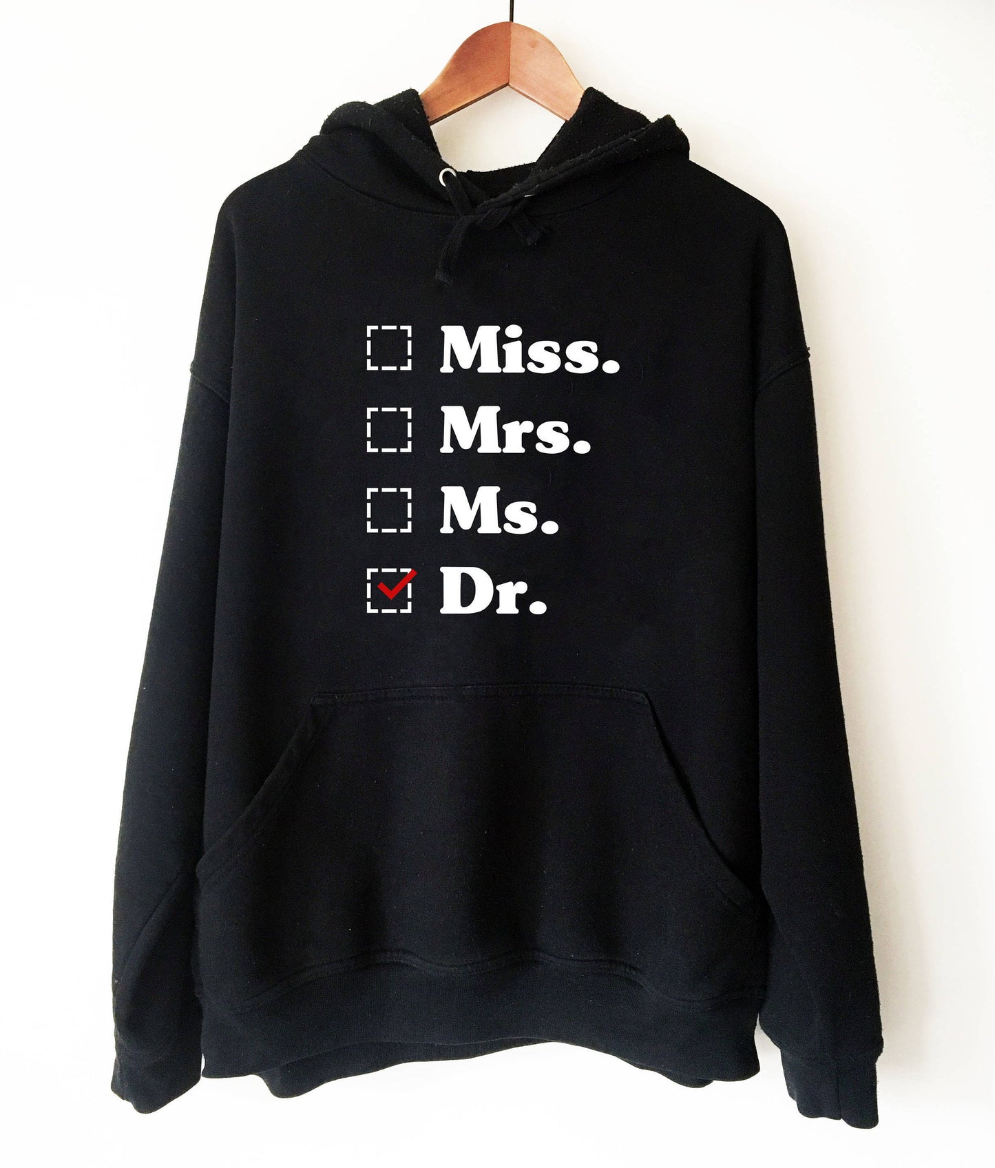 Miss. Mrs. Ms. Dr. Hooded Sweatshirt - phd graduation gift - Doctor Gift For Her - Funny Doctor hoodie - Unique Doctor Shirt