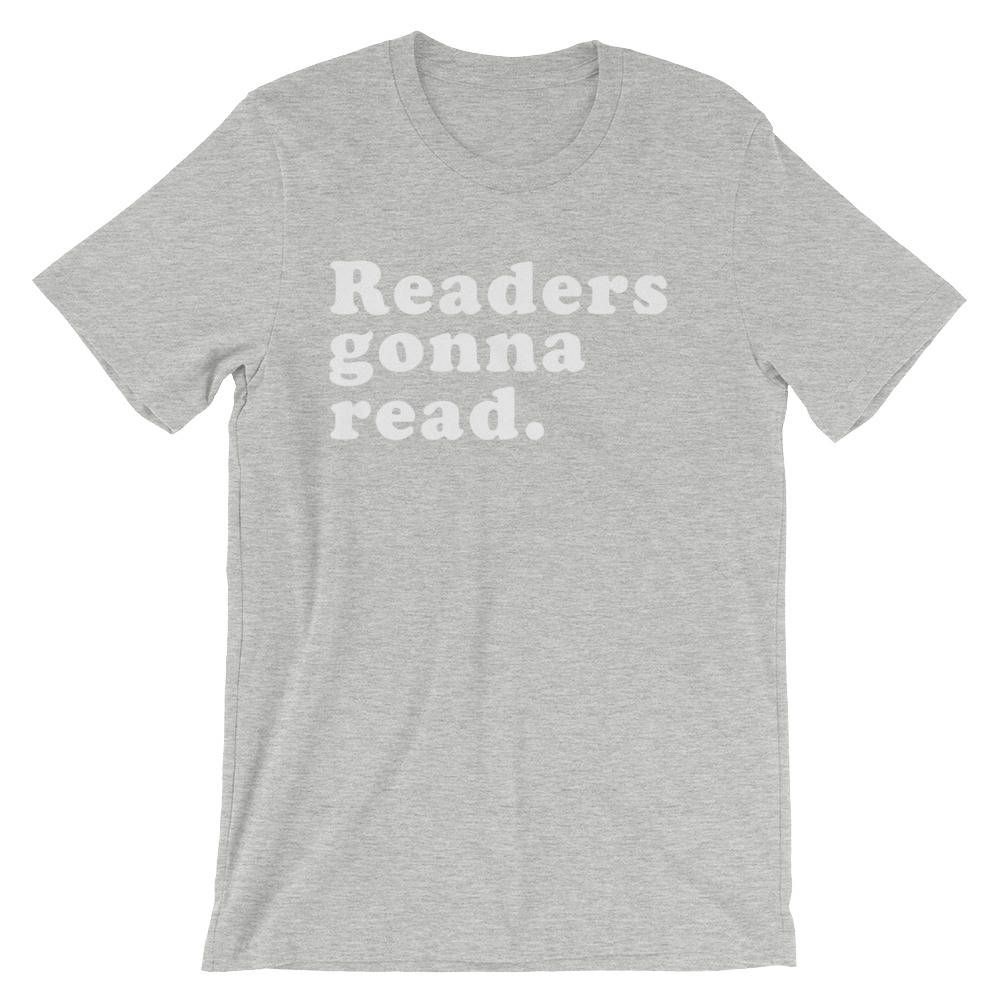 Readers Gonna Read Unisex T-Shirt - book lover t shirts - book lover gift - reading shirt - book lover gifts - bookworm gift - bibliophile