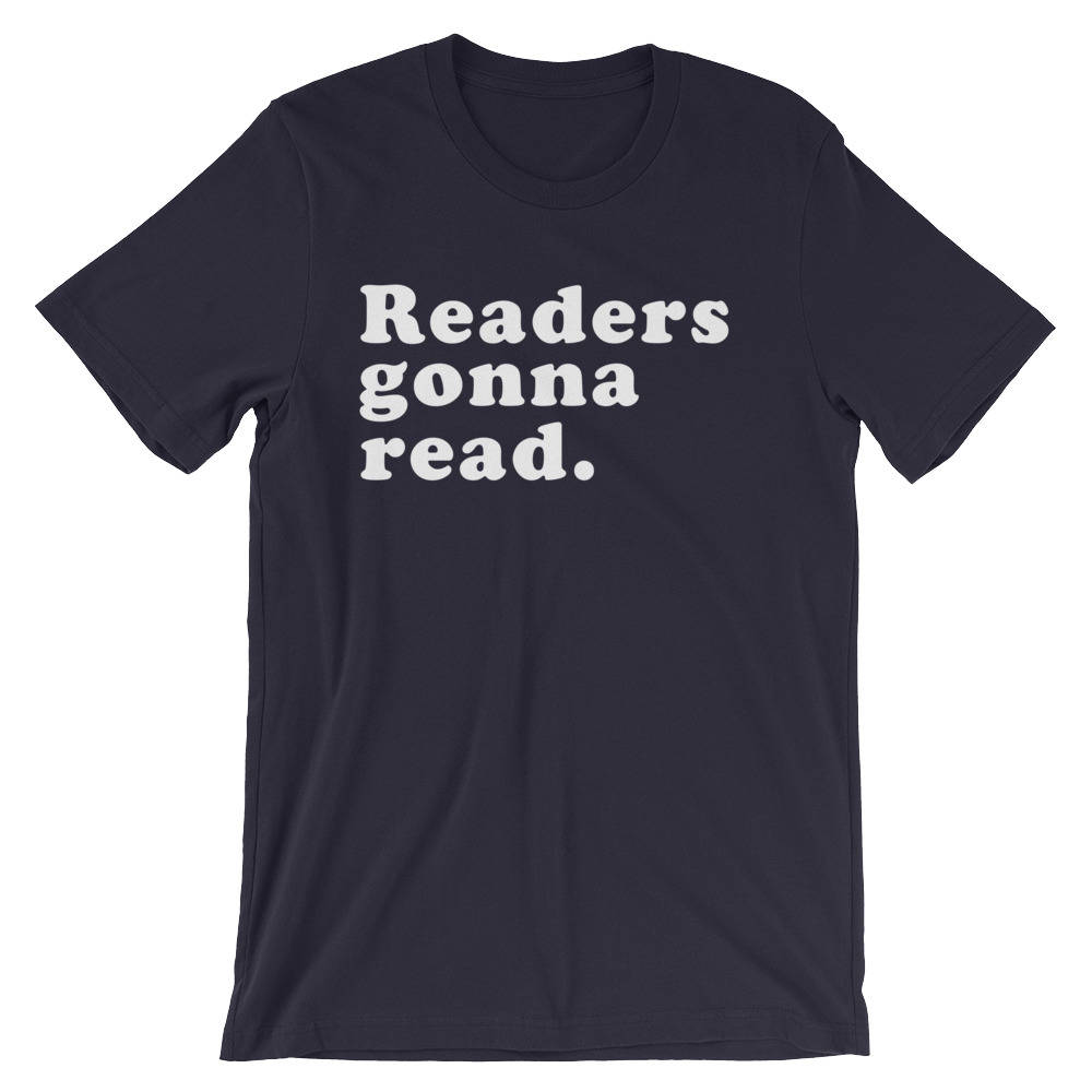 Readers Gonna Read Unisex T-Shirt - book lover t shirts - book lover gift - reading shirt - book lover gifts - bookworm gift - bibliophile
