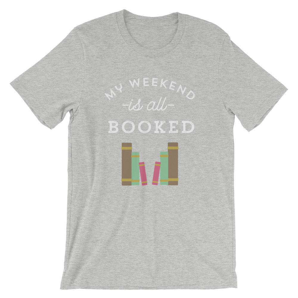 My Weekend Is All Booked Unisex Shirt - book lover t shirts - book lover gift - reading shirt - book lover gifts bookworm gift bibliophile