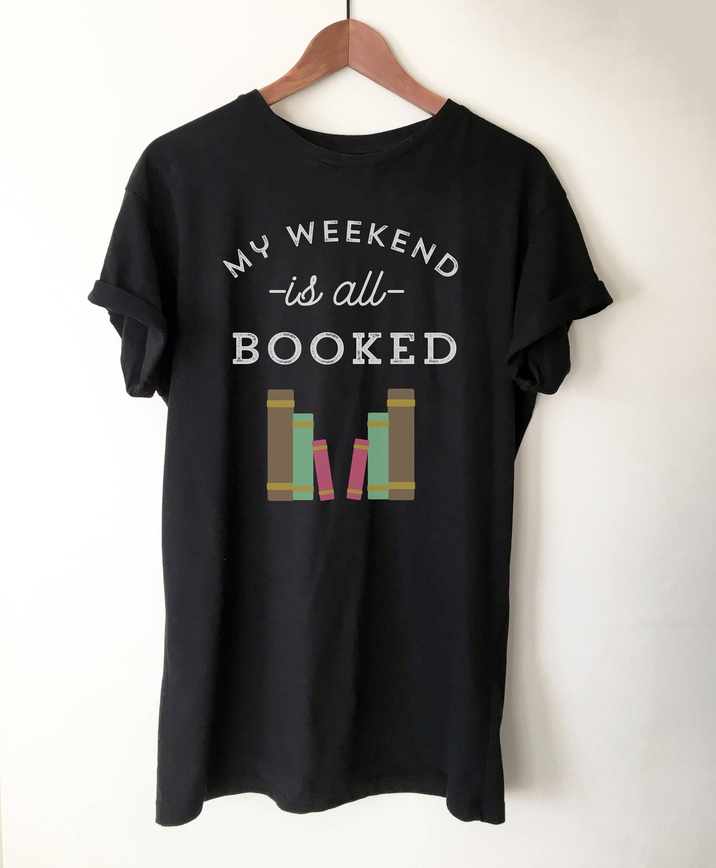 My Weekend Is All Booked Unisex Shirt - book lover t shirts - book lover gift - reading shirt - book lover gifts bookworm gift bibliophile