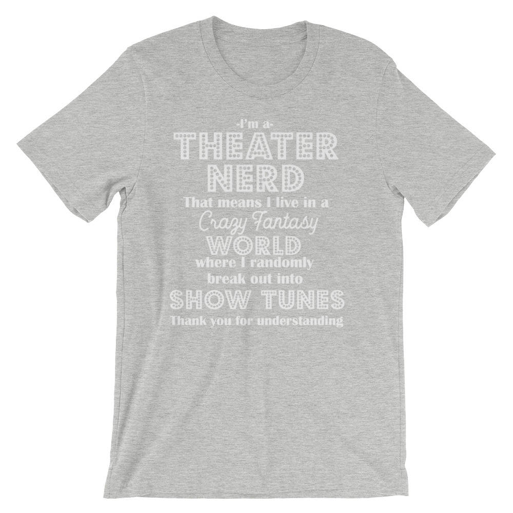 I'm A Theater Nerd Unisex T-Shirt - Theatre Shirt - Theatre gift - Broadway shirt - Actor shirt - Drama shirt - Actress shirt