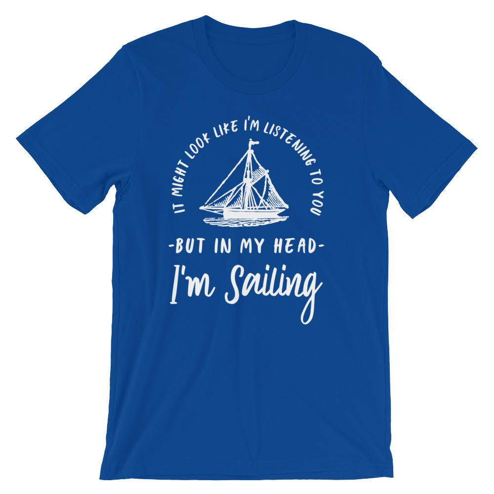 In My Head I'm Sailing Unisex Shirt - Sailor shirt, Nautical shirt, Anchor shirt, Navy shirt, Sailing shirt, Sailor gift, Boat shirt