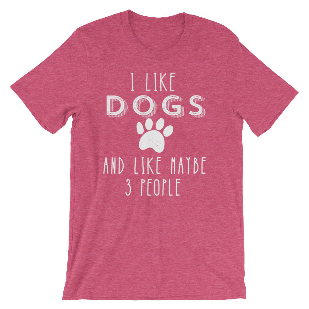 I Like Dogs And Like Maybe 3 People