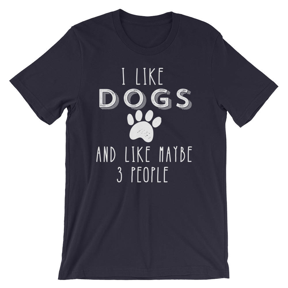 I Like Dogs And Like Maybe 3 People