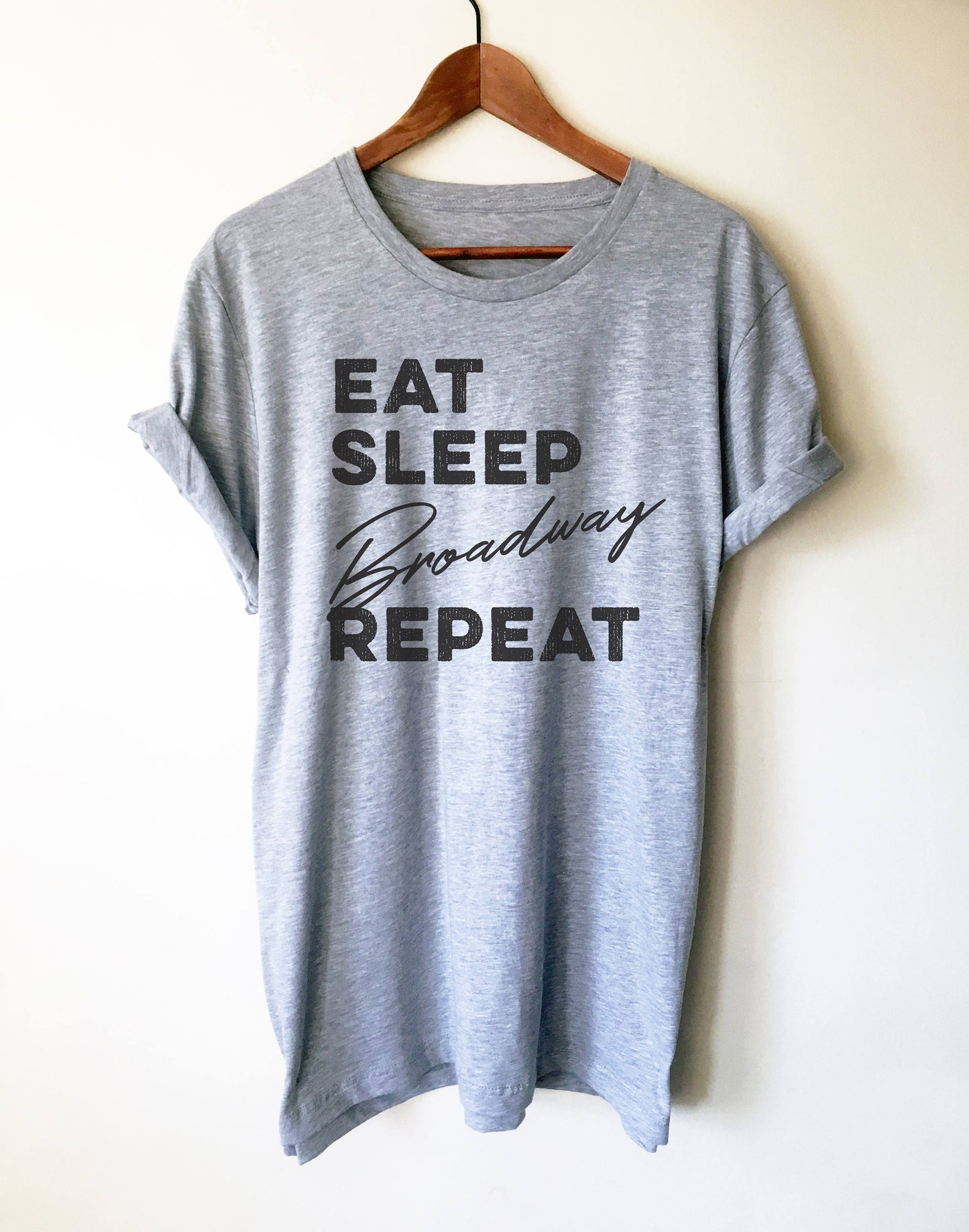 Eat Sleep Broadway Repeat Unisex Shirt - Theatre Shirt - Theatre gift - Broadway shirt - Actor shirt - Drama shirt - Actress shirt