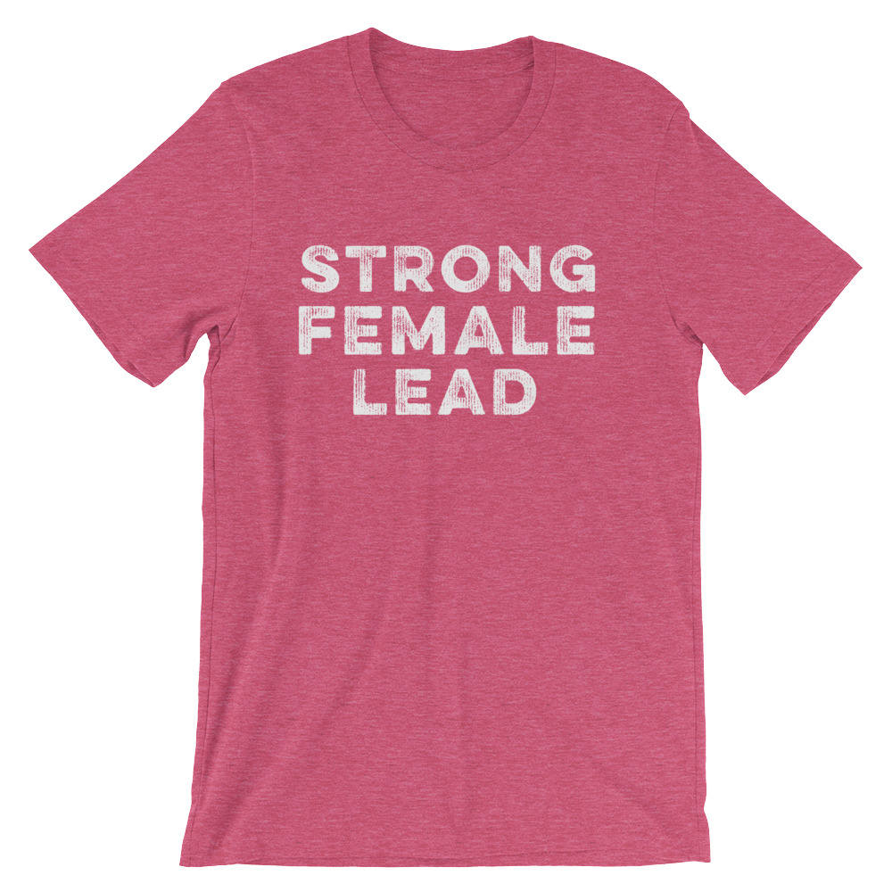 Strong Female Lead Unisex Shirt - Feminist Shirt | Feminism | Girl Power Shirt | Feminist Gift | The Future Is Female | Workout Shirt