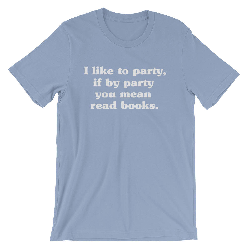 I Like To Party Unisex Shirt - Book lover t shirts - Book lover gift - Reading shirt - Book lover gifts - Bookworm gift - Bibliophile