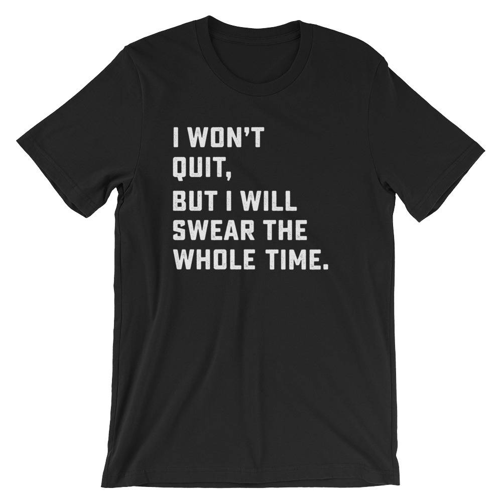 I Won't Quit But I Will Swear The Whole Time Unisex Shirt - Running shirt, Marathon shirt, Funny running shirt, Workout Shirt, Fitness shirt