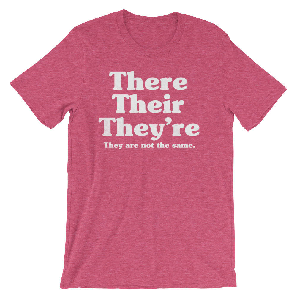 There Their They're They Are Not The Same Unisex Shirt - English Teacher gift, Book lover t shirts, Grammar, Vocabulary, Punctuation