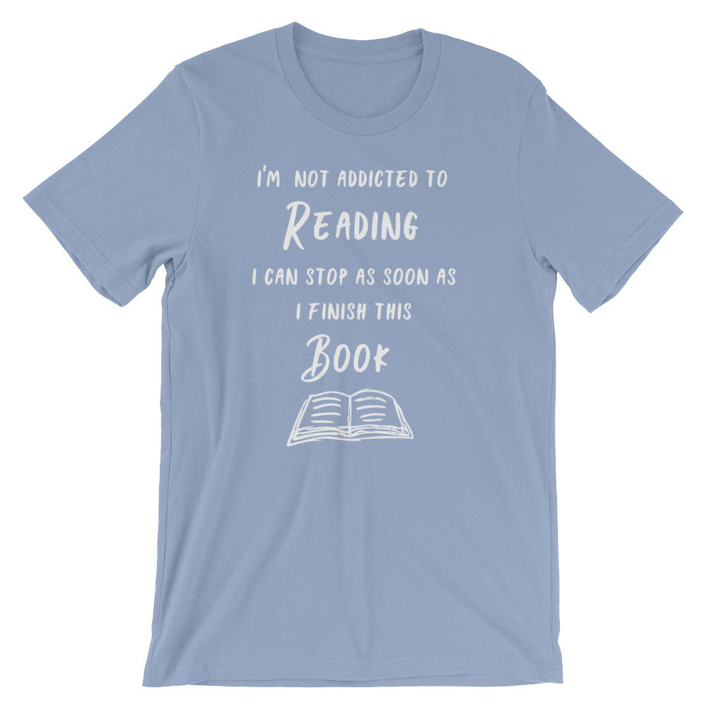 I'm Not Addicted To Reading Unisex Shirt- Book lover Shirt, Book Lover gift, Reading Shirt, Book lover gifts, Bookworm gift, Bibliophile