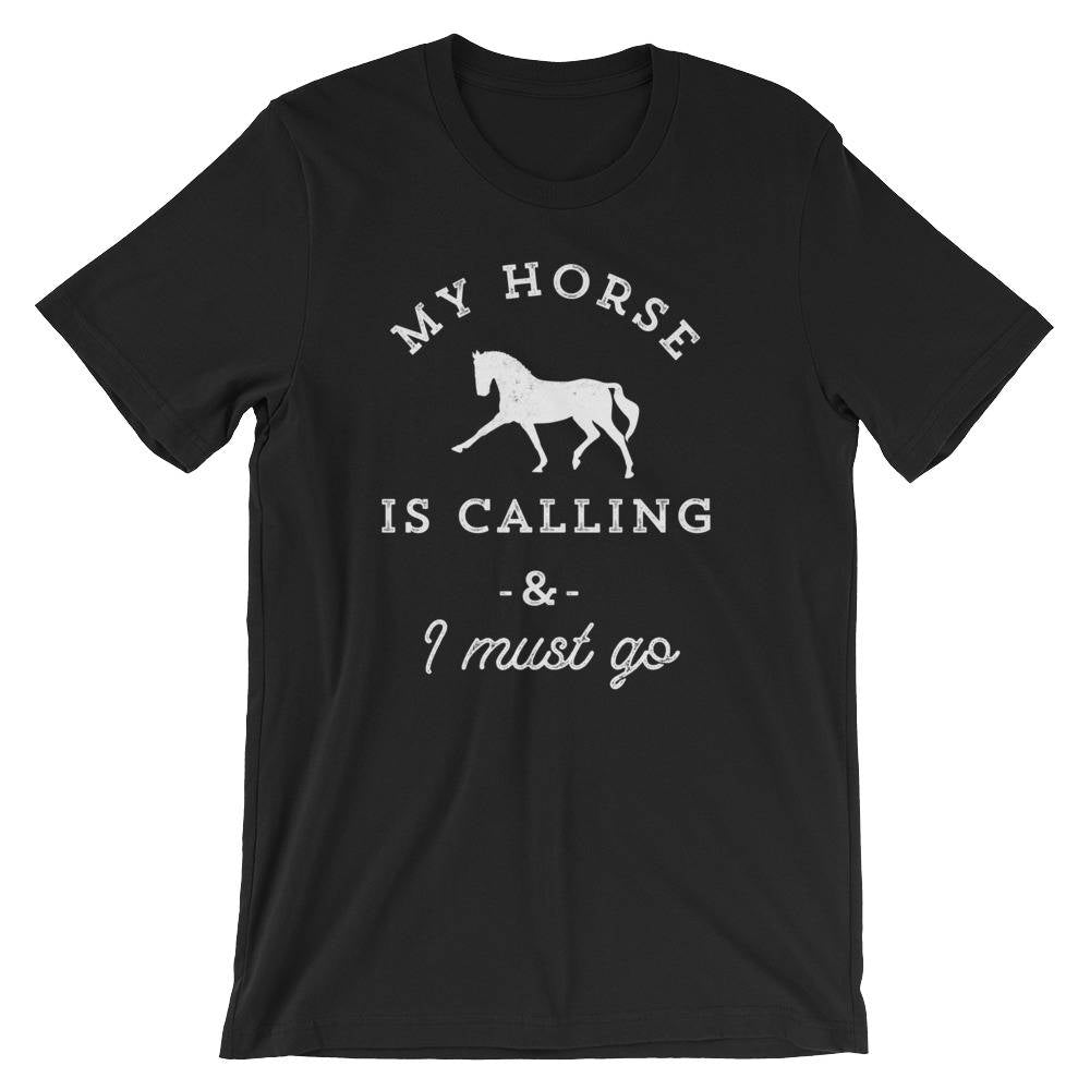 My Horse Is Calling And I Must Go Unisex Shirt - Horse Lover Gift, Country Shirt, Horse Lover, Cowgirl Shirts, Equestrian Gift, Horse Racing