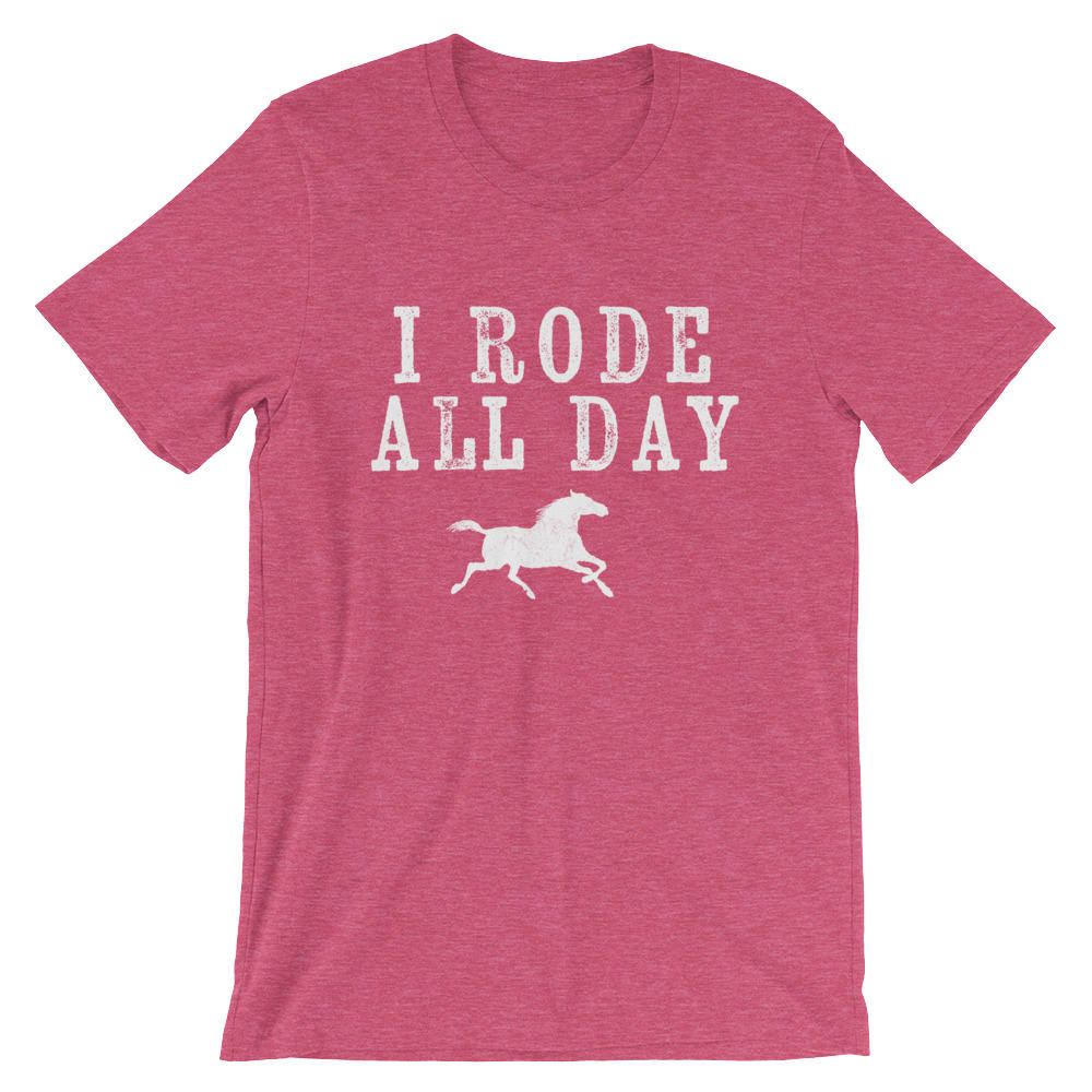 I Rode All Day Unisex Shirt- Rodeo Shirt, Cowgirl Shirts, Horse Lover, Horse Racing Gift, Equestrian Gifts, Ranch Shirt, Horse Riding Shirt