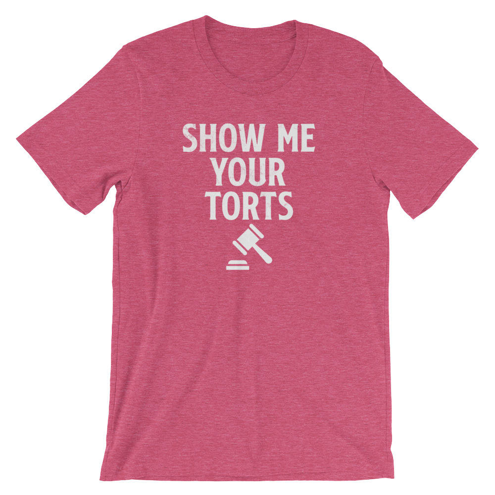Show Me Your Torts Unisex Shirt