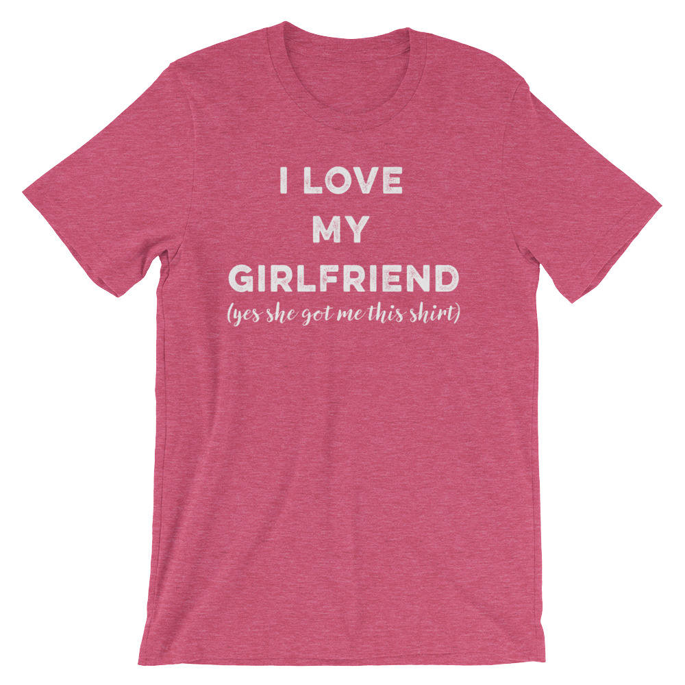 I Love my Girlfriend Unisex Shirt - Valentines day shirt | Valentines day gift | Funny Valentine Shirt | Gift for couple | Boyfriend gift
