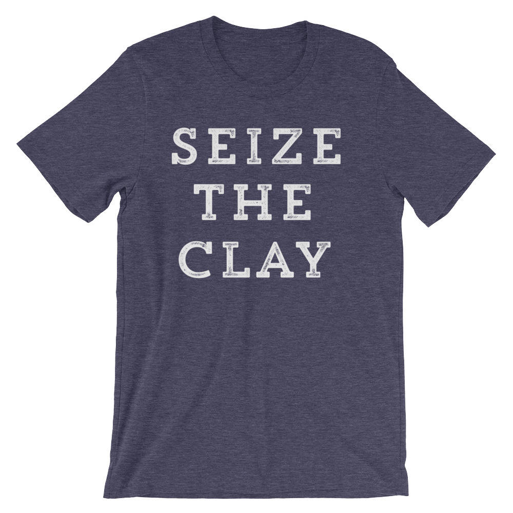 Seize The Clay Unisex Shirt - Pottery shirt | Pottery lover | Funny pottery shirt | Ceramics and pottery | Pottery gift