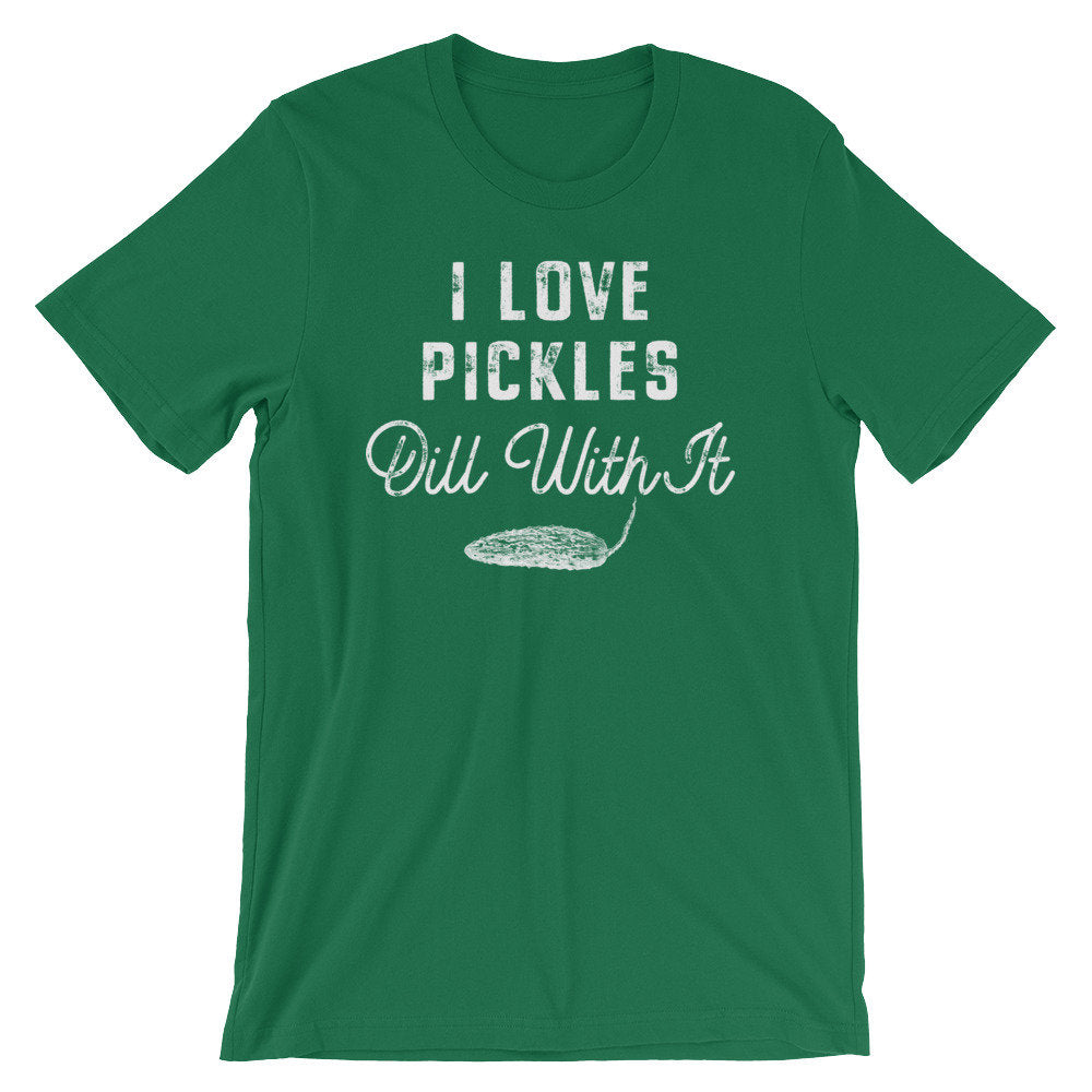 I Love Pickles Dill With It Unisex Shirt - Dill Shirt, Pickle Shirt, Pickles Shirt, Funny Vegan Shirt, Vegetable Shirt, Vegetarian Shirt