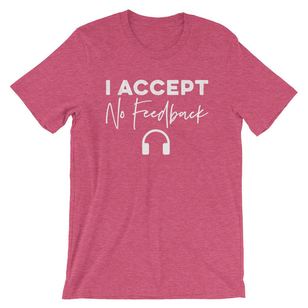 I Accept No Feedback Unisex Shirt - Audio Engineer Shirt, Assistant Engineer, Sound Guy, Sound Girl, Sound Engineer, Record Producer