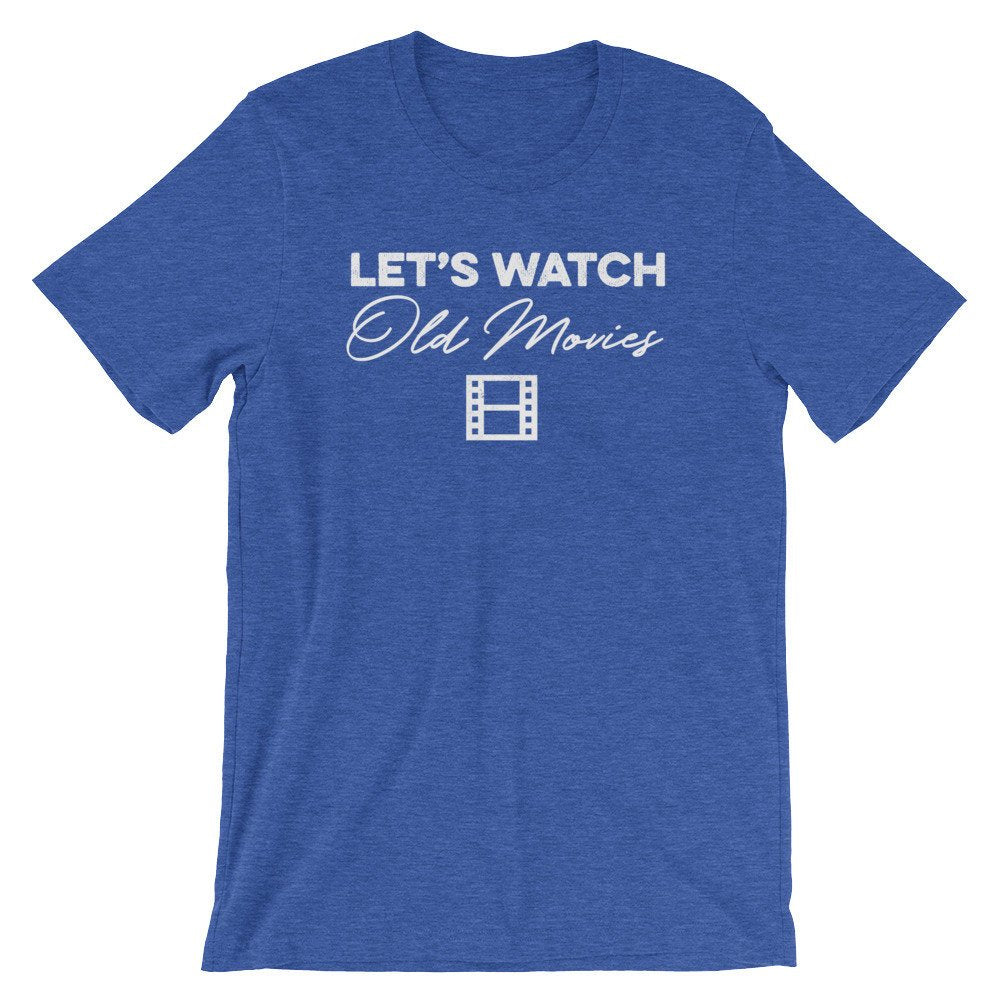 Let's Watch Old Movies Unisex Shirt - Movie Shirt, Movie Lover Gift, Film Gifts, Vintage Film, Cinema Gifts, Director Shirt, Slumber Party