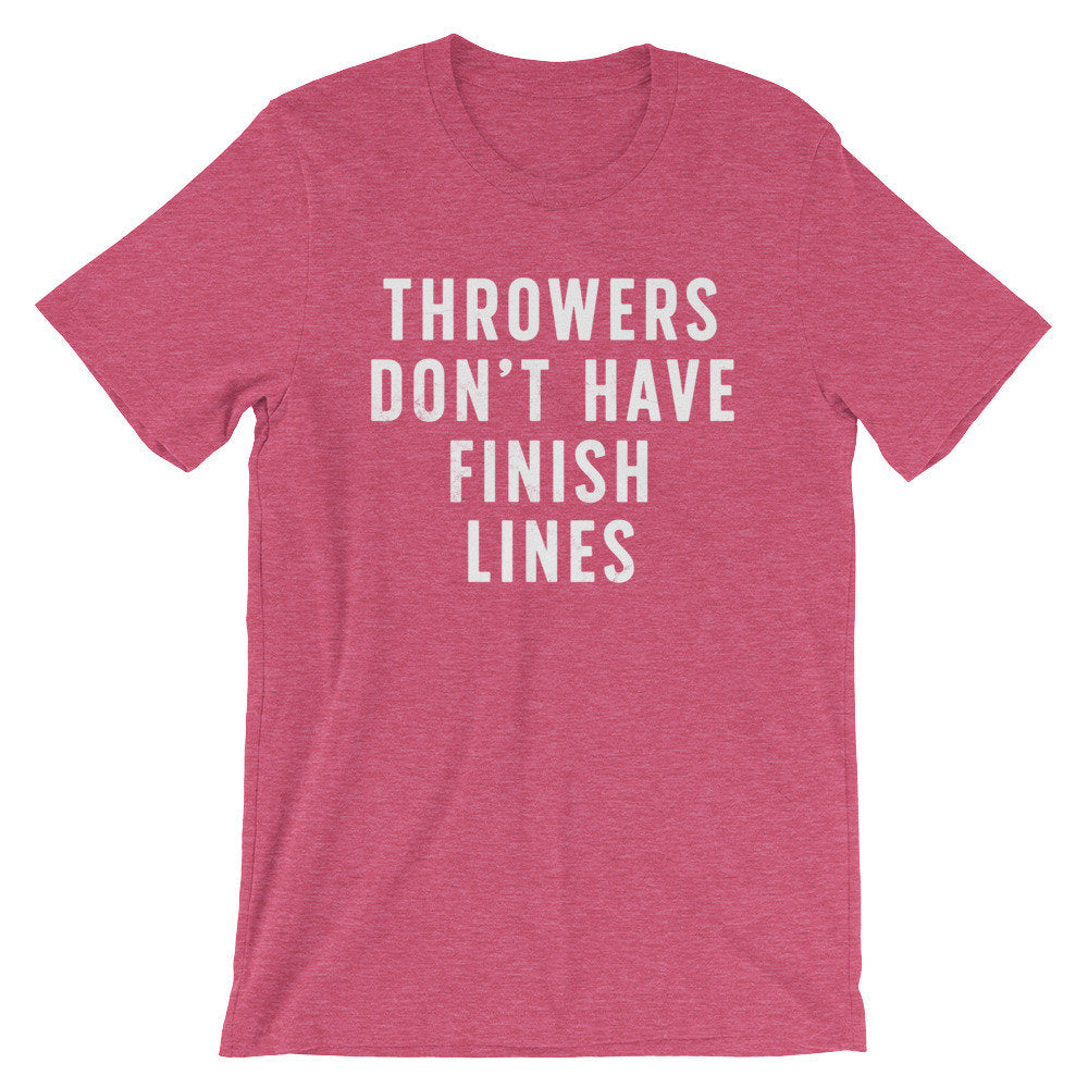 Throwers Don't Have Finish Lines Unisex Shirt - Athlete Gift, Athletics Shirt, Coach Gift, Coach Shirt, Sports Fan Gift, Team TShirts