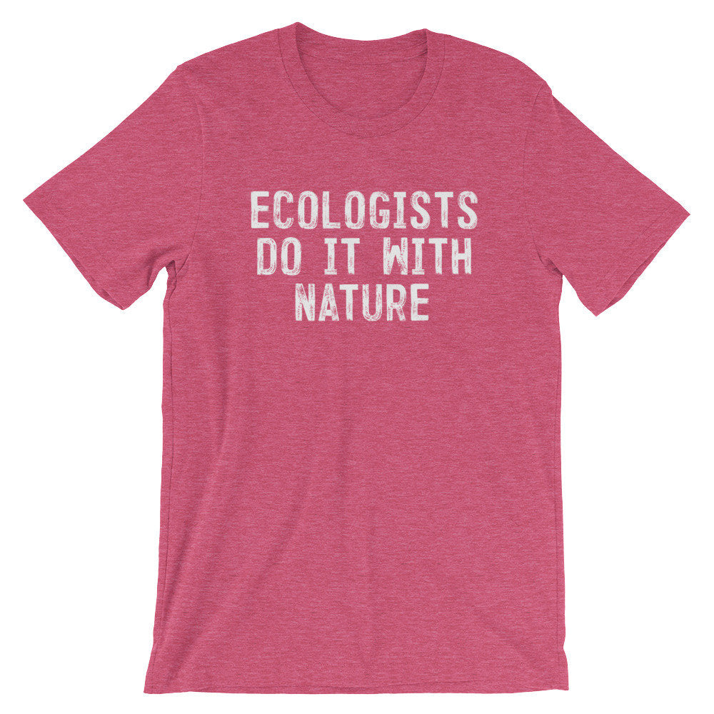 Ecologists Do It With Nature Unisex Shirt - Ecologist Shirt, Ecology Shirt, Ecology Gift, Environmentalist Shirt, Tree Hugger, Activist