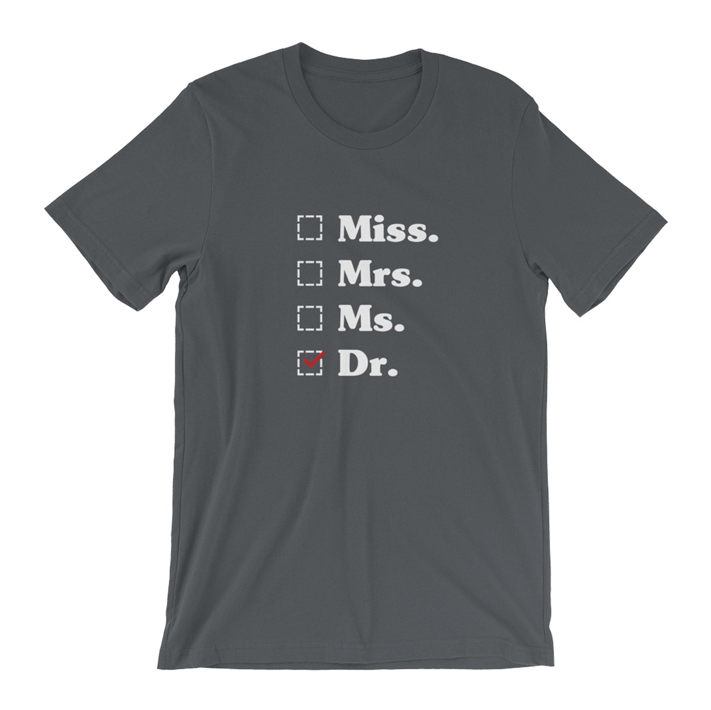 Miss. Mrs. Ms. Dr. Unisex Shirt - phd graduation gift - Doctor Gift For Her - Funny Doctor T-Shirt - Unique Doctor Shirt