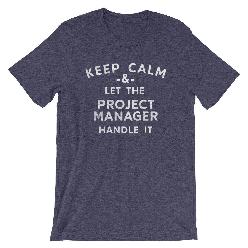 Keep Calm & Let The Project Manager Handle It Unisex Shirt - Project Manager Shirt, Manager Shirt, Funny Coworker Gift, Boss Gifts