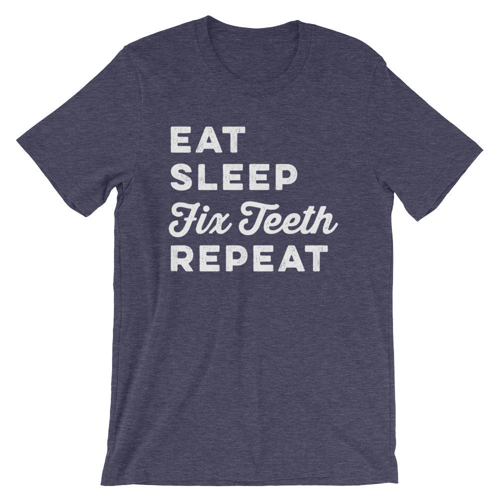 Eat Sleep Fix Teeth Repeat Unisex Shirt - Dentist Gift, Dentist Shirt, Dental Student Gift, Dental Assistant, Dental Hygienist, Dental Shirt