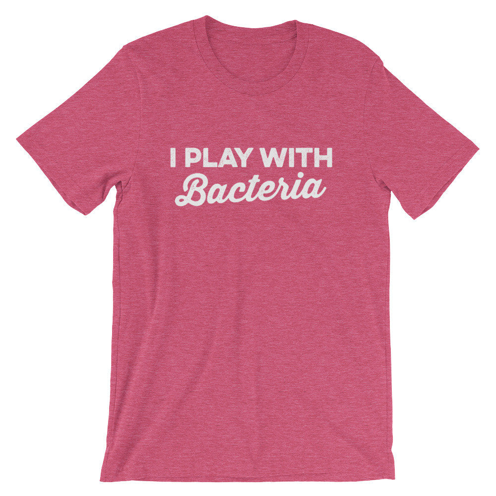 I Play With Bacteria Unisex Shirt - Microbiologist Shirt, Biologist Gift, Pharmacy Gift, Pharmacy Student, Pharmacy Graduation