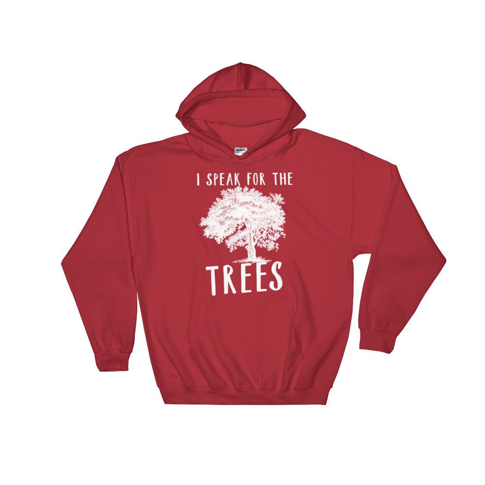 I Speak For The Trees Hoodie - Earth Day Shirt, Environmental TShirt, Nature Shirt, Climate Change Shirt, Tree Hugger, Save The Planet