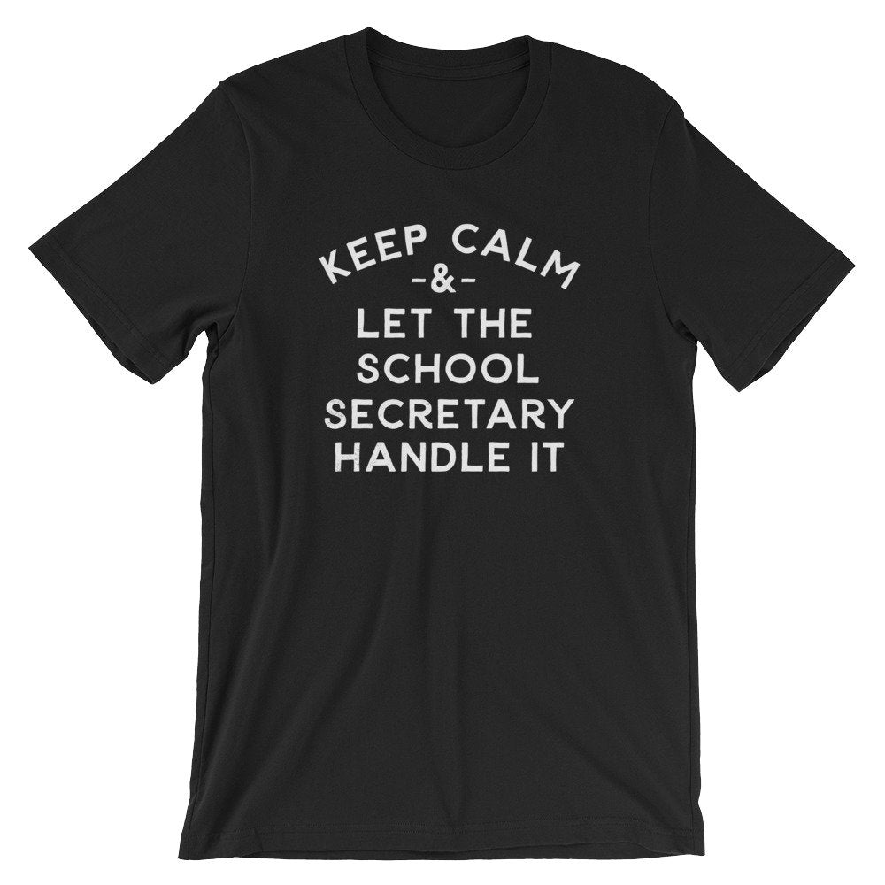 Keep Calm & Let The School Secretary Handle It Unisex Shirt - School Secretary Shirt, School Secretary Gift, Secretary Shirt, End Of School